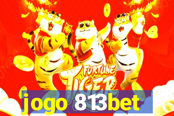 jogo 813bet